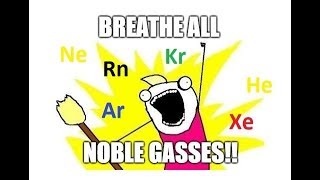 Breathing all the Noble Gases [upl. by Meneau567]