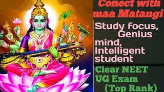 Conect with maa Matangi  Clear NEET UG Exams Top Rank  Study focus Genius mind Subliminal [upl. by Irreg]