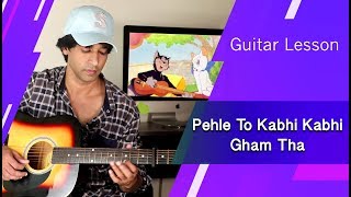 PEHLE TO KABHI KABHI GHAM THA GUITAR LESSON BY VEER KUMAR [upl. by Steffi441]