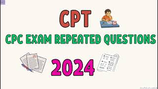 CPC EXAM REPEATED QUESTIONS CPT 2024 MEDICAL CODING AND BILLING medicalcodercertified [upl. by Herson]