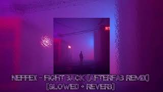 NEFFEX  Fight Back afterfab remixslowed  reverb [upl. by Darnok]