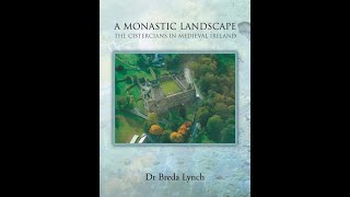 Lecture 14 The Cistercians in Medieval Ireland by Dr Breda Lynch [upl. by Goeger]