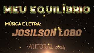 JOSILSON LOBO  MEU EQUILÍBRIO  AUTORAL 2024 [upl. by Hobbie565]