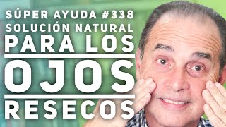 SÚPER AYUDA 338 Solución Natural Para Los Ojos Resecos [upl. by Ryann]