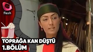 Toprağa Kan Düştü  1Bölüm  Flash Tv Dizi [upl. by Ynaiffit]