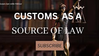 Legal Methods  video 8  Customs as a source of law  Requisites of a valid custom [upl. by Sokcin71]