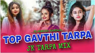 TOP GAVTHI TARPA MUSIC JK TARPA STAYL MIX DJ ANKUSH AAVDHA [upl. by Euqinu918]