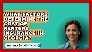 What Factors Determine the Cost of Renters Insurance in Georgia  InsuranceGuide360com [upl. by Swee]