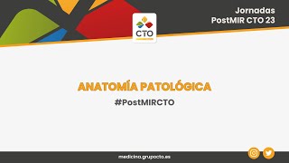 Anatomía Patológica  Jornadas PostMIR CTO 2023 [upl. by Weisbrodt864]