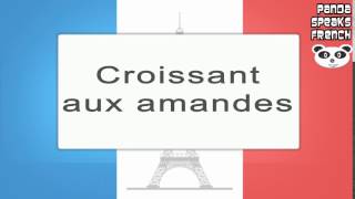 Croissant aux amandes  How To Pronounce  French Native Speaker [upl. by Elleirua288]