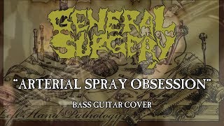 GENERAL SURGERY  quotArterial Spray Obsessionquot  Bass Cover [upl. by Adallard]