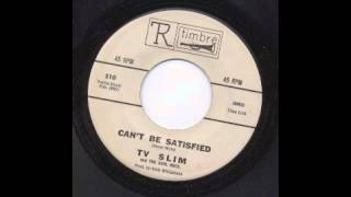 TV SLIM  CANT BE SATISFIED  TIMBRE [upl. by Aime]