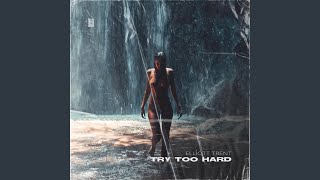 Try Too Hard [upl. by Valenka]