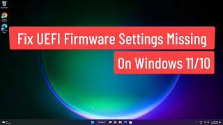 Fix UEFI Firmware Settings Missing On Windows 1110 [upl. by Kcaz]