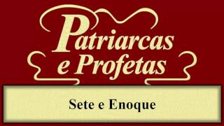 Patriarcas e Profetas  Capítulo 06  Sete e Enoque [upl. by Conyers]