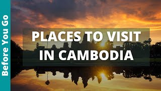 Cambodia Travel Guide 13 BEST Places To Visit In Cambodia amp Top Things to Do [upl. by Bounds875]