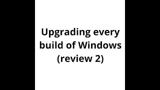 Upgrading every build of Windows review 2 timelapse [upl. by Wiedmann]