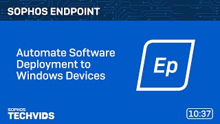 Sophos Endpoint Automate Software Deployment in Windows Devices [upl. by Arayk132]