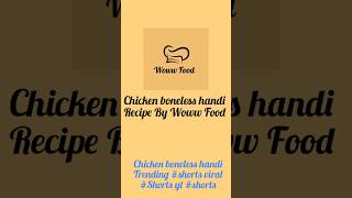 Chicken boneless handi Recipe By Woww Food trending shorts yt shorts [upl. by Rebma]