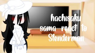 hachisaku sama react to Slenderman and Creepypasta gacha life [upl. by Endaira466]