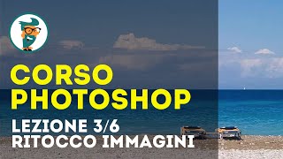 Corso di Photoshop CC Base  Lezione 36  Ritocco delle Immagini HD [upl. by Dede]