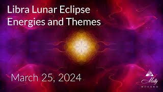 Partnering with New Soul Frequencies  Libra Lunar Eclipse Energies and Themes March 2024 Astrology [upl. by Netnilc566]