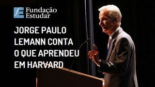 Jorge Paulo Lemann  O que aprendi em Harvard 12 [upl. by Graff462]