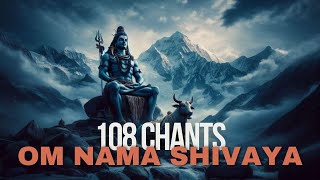 108 Powerful Chants of Om Namah Shivaya  Experience Divine Bliss amp Inner Peace [upl. by Evans685]