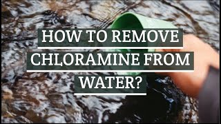 HOW TO REMOVE CHLORAMINE FROM WATER [upl. by Aria]