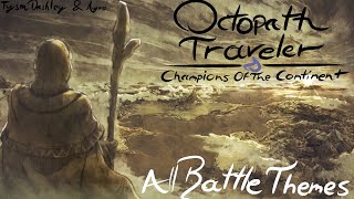 All Battle Themes amp ¨Bounche¨ themes  Octopath Traveler Champions Of The Continent [upl. by Chaffee]