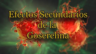 Efectos Secundarios de la Goserelina [upl. by Pappano845]