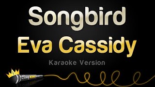 Eva Cassidy  Songbird Karaoke Version [upl. by Ettenor133]