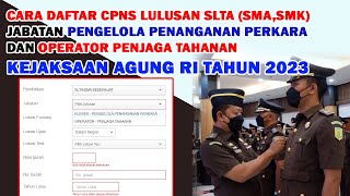 CARA DAFTAR CPNS LULUSAN SLTA SMASMK JABATAN PENGELOLA PENANGANAN PERKARA KEJAKSAAN AGUNG 2023 [upl. by Bartram985]