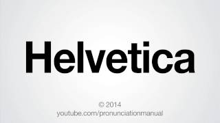 How to Pronounce Helvetica [upl. by Rambort948]