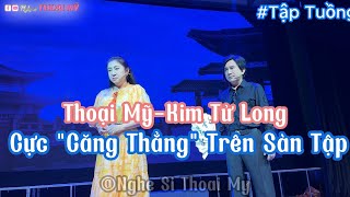 Thoại MỹKim Tử Long Cực quotCăng Thẳngquot Trên Sàn Tập Tuồng [upl. by Hound]