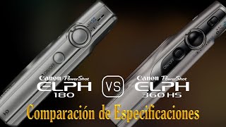 Canon PowerShot ELPH 180 vs Canon PowerShot ELPH 360 HS Una Comparación de Especificaciones [upl. by Awuhsoj]