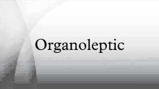 Organoleptic [upl. by Ennoval426]