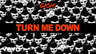 GASHI  Turn Me Down Audio [upl. by Atteragram255]