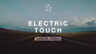 A R I Z O N A  Electric Touch ayokay Remix [upl. by Nerad]