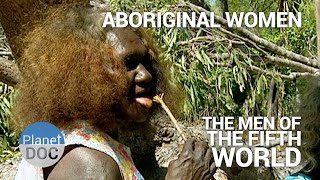 Aboriginal Women The Men of Fifth World  Tribes  Planet Doc Full Documentaries [upl. by Ulphiah]