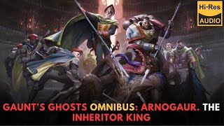 WARHAMMER 40000 Lore Gaunt’s Ghosts Omnibus ARNOGAUR the INHERITOR KING [upl. by Hsakaa]