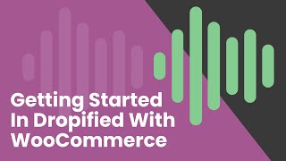 How To Get Started With WooCommerce In Dropified [upl. by Maynord898]