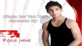 Instrumental karaoke Kiska Hai Yeh TumKo main hoon na By Wajahat jawaid [upl. by Hebel722]