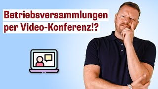 Darf der Betriebsrat Betriebsversammlungen als VideoKonferenz durchführen [upl. by Eul]