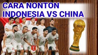 Cara Nonton Timnas Indonesia vs China [upl. by Oicnevuj162]