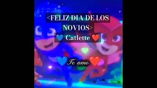 ¡¡FELIZ DÍA DE LOS NOVIOS ❤️ Catlette 💙 hecho por mi novio SuperBrad19 LLD [upl. by Akemrehs]