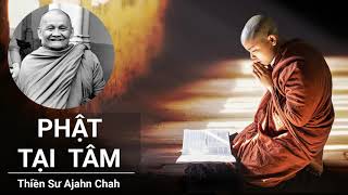 Phật Tại Tâm  Thiền Sư Ajahn Chah [upl. by Kalil313]