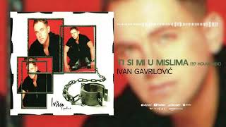 Ivan Gavrilović  Ti si mi u mislima 97 House Mix Official Audio [upl. by Mandi131]