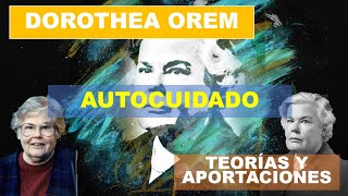 DOROTHEA OREM  BIOGRAFIA  TEORIAS  APORTACIONES  METAPARADIGMA  EPISTEMOLOGIA  OBRAS [upl. by Snapp282]