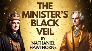 The Ministers Black Veil Summary By Nathaniel Hawthorne [upl. by Duer]